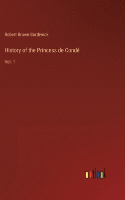 History of the Princess de Cond 1