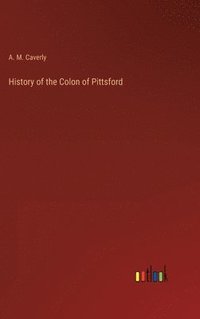 bokomslag History of the Colon of Pittsford