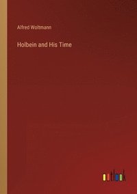 bokomslag Holbein and His Time