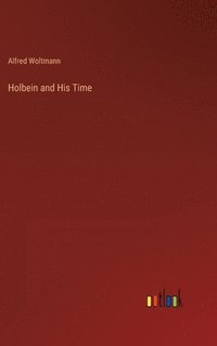 bokomslag Holbein and His Time