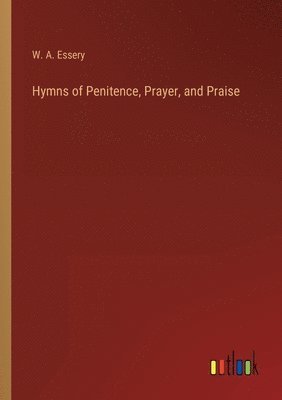 bokomslag Hymns of Penitence, Prayer, and Praise