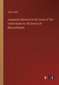 bokomslag Judgments Delivered in the Courts of The United States for the District of Massachusetts