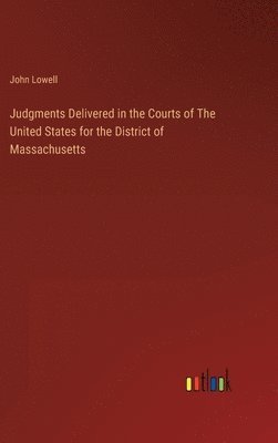 bokomslag Judgments Delivered in the Courts of The United States for the District of Massachusetts