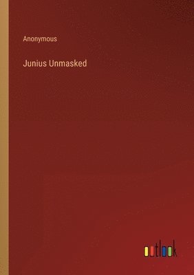 bokomslag Junius Unmasked