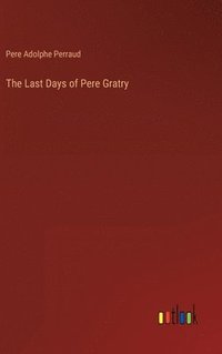 bokomslag The Last Days of Pere Gratry