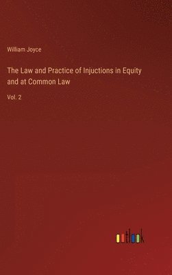 bokomslag The Law and Practice of Injuctions in Equity and at Common Law