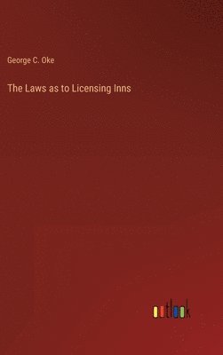 bokomslag Laws as to Licensing Inns
