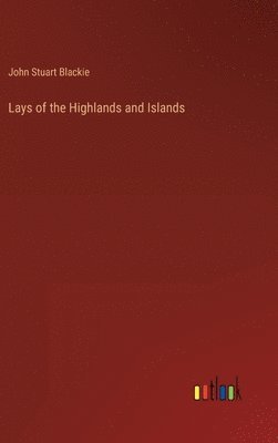 bokomslag Lays of the Highlands and Islands