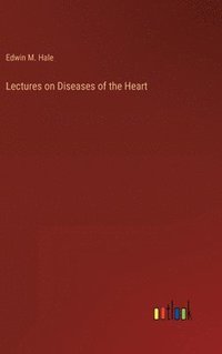 bokomslag Lectures on Diseases of the Heart