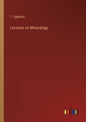 Lectures on Mineralogy 1