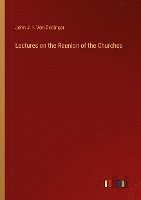 bokomslag Lectures on the Reunion of the Churches