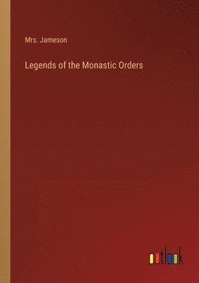 bokomslag Legends of the Monastic Orders