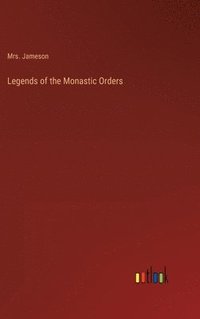bokomslag Legends of the Monastic Orders