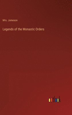 bokomslag Legends of the Monastic Orders