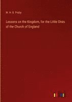 bokomslag Lessons on the Kingdom, for the Little Ones of the Church of England