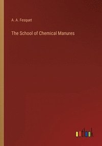 bokomslag The School of Chemical Manures