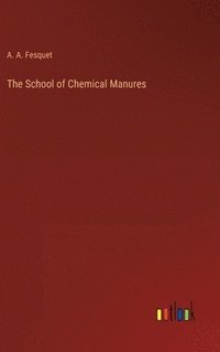 bokomslag The School of Chemical Manures