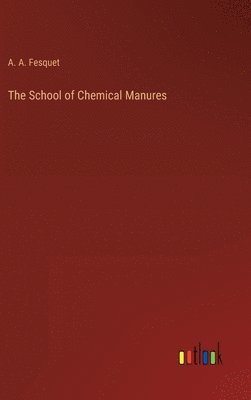 bokomslag The School of Chemical Manures