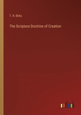 bokomslag The Scripture Doctrine of Creation