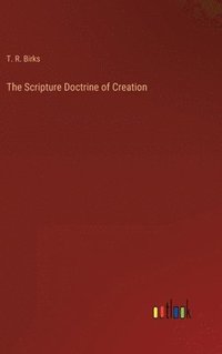 bokomslag The Scripture Doctrine of Creation