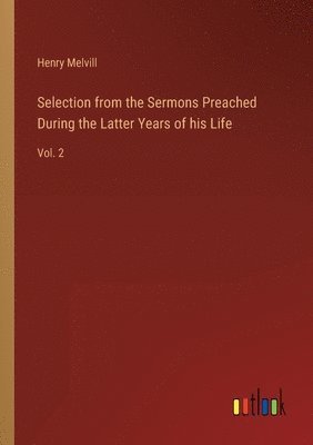 bokomslag Selection from the Sermons Preached During the Latter Years of his Life