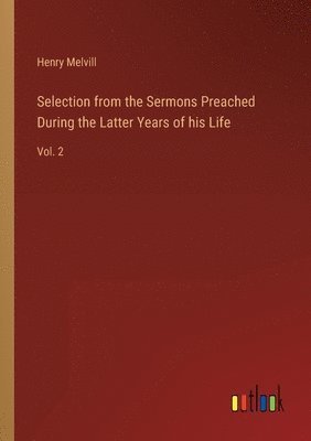 Henry Melvill - Selection from the Sermons Preached During the Latter Years of his Life, Häftad