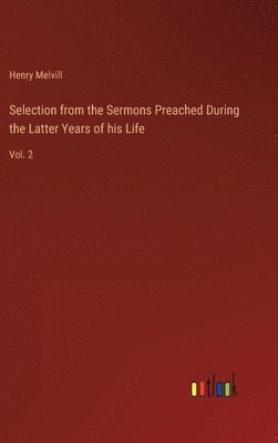 bokomslag Selection from the Sermons Preached During the Latter Years of his Life