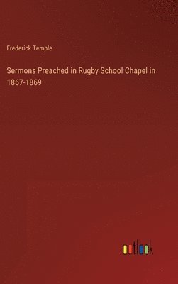 bokomslag Sermons Preached in Rugby School Chapel in 1867-1869