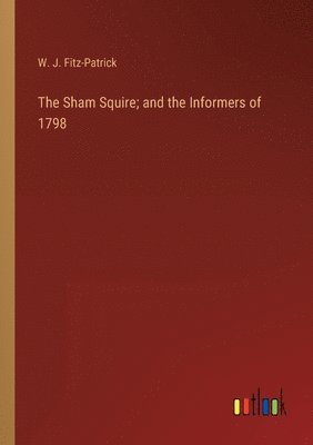 bokomslag The Sham Squire; and the Informers of 1798