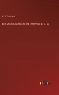 bokomslag The Sham Squire; and the Informers of 1798