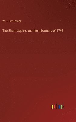 bokomslag The Sham Squire; and the Informers of 1798