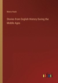 bokomslag Stories from English History During the Middle Ages