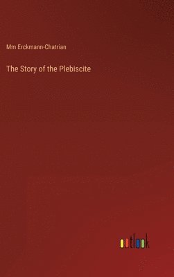 bokomslag The Story of the Plebiscite