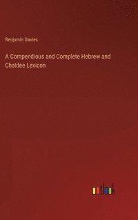 bokomslag A Compendious and Complete Hebrew and Chaldee Lexicon