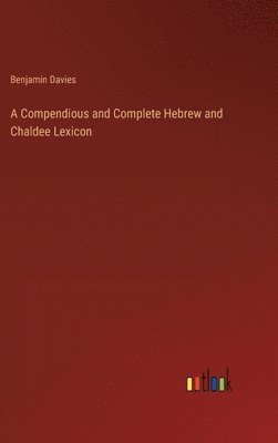 Benjamin Davies - Compendious and Complete Hebrew and Chaldee Lexicon, Inbunden