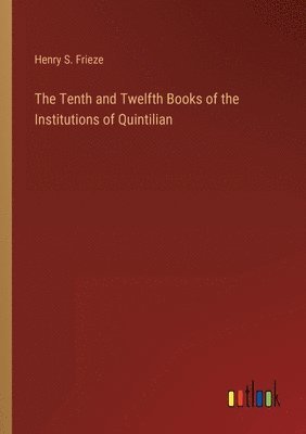 bokomslag Tenth and Twelfth Books of the Institutions of Quintilian