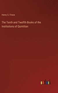 bokomslag The Tenth and Twelfth Books of the Institutions of Quintilian