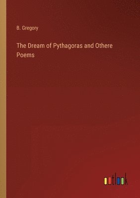The Dream of Pythagoras and Othere Poems 1
