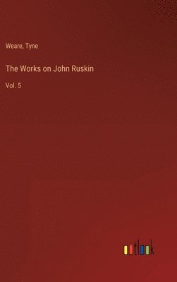 bokomslag The Works on John Ruskin