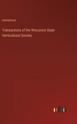 bokomslag Transactions of the Wisconsin State Horticultural Society