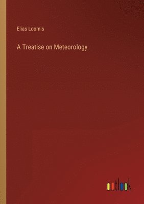 Elias Loomis - Treatise on Meteorology, Häftad