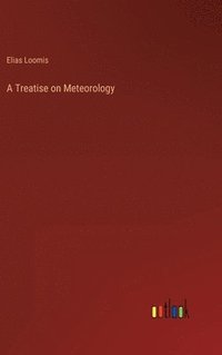 bokomslag A Treatise on Meteorology