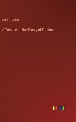 bokomslag A Treatise on the Theory of Friction