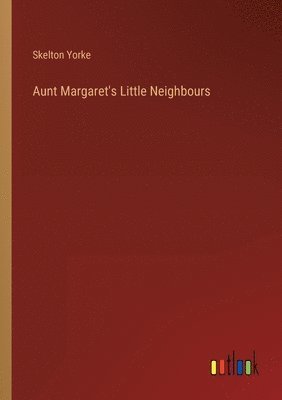 Aunt Margaret's Little Neighbours