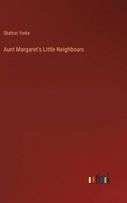 Aunt Margaret's Little Neighbours