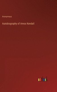 bokomslag Autobiography of Amos Kendall