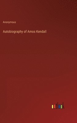 bokomslag Autobiography of Amos Kendall