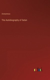 bokomslag The Autobiography of Satan