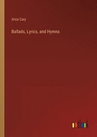 bokomslag Ballads, Lyrics, and Hymns