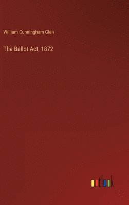 bokomslag The Ballot Act, 1872